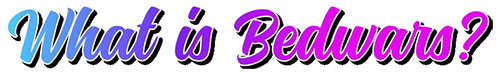 x500%20what-is-bedwars.png.webp